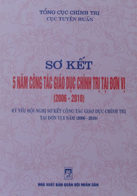 Sơ kết 5 năm công tác giáo dục chính trị tại đơn vị (2006 – 2010) kỷ yếu Hội nghị sơ kết công tác giáo dục chính trị tại đơn vị 5 năm (2006 – 2010)