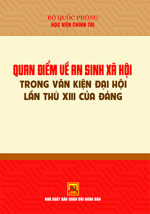Quan điểm về an sinh xã hội trong Văn kiện Đại hội lần thứ XIII của Đảng