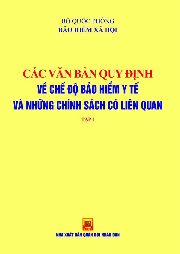 Các văn bản quy định về chế độ bảo hiểm y tế và những chính sách có liên quan – tập 1