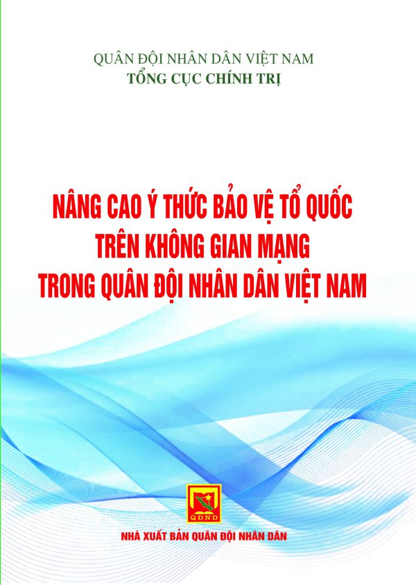 Nâng cao ý thức bảo vệ Tổ quốc trên không gian mạng của thanh niên Quân đội hiện nay