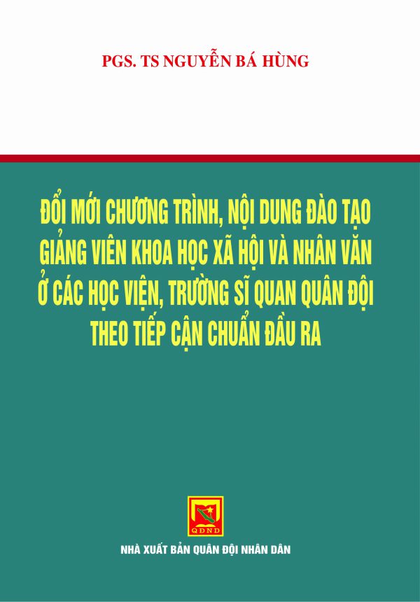 Đổi mới chương trình, nội dung đào tạo giảng viên khoa học xã hội và nhân văn ở các học viện, trường sĩ quan quân đội theo tiếp cận chuẩn đầu ra