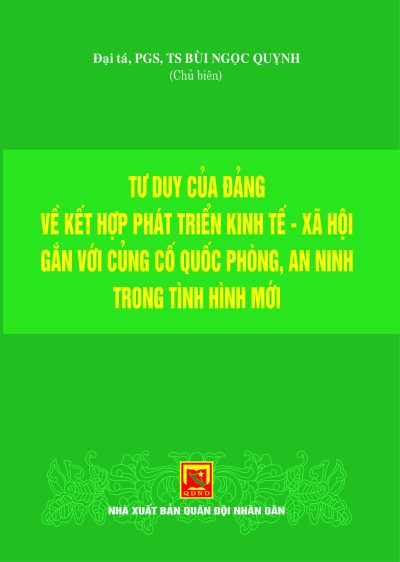 Tư duy của Đảng về kết hợp phát triển kinh tế – xã hội gắn với củng cố quốc phòng – an ninh trong tình hình mới