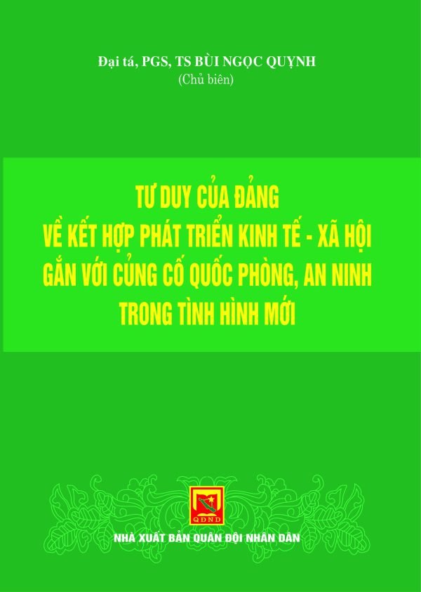 Tư duy của Đảng về kết hợp phát triển kinh tế – xã hội gắn với củng cố quốc phòng – an ninh trong tình hình mới