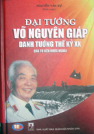 Đại tướng Võ Nguyên Giáp – Danh tướng thế kỷ XX qua tư liệu nước ngoài
