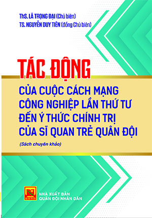 Tác động của cuộc cách mạng công nghiệp lần thứ tư đến ý thức chính trị của sĩ quan trẻ Quân đội