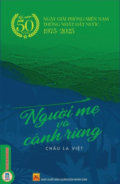 Người mẹ và cánh rừng (Kỷ niệm 50 năm ngày giải phóng miền Nam, thống nhất đất nước 1975-2025)