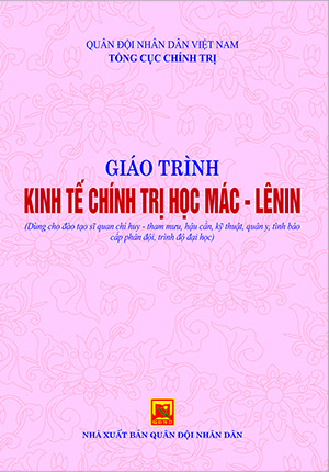 Giáo trình Kinh tế chính trị học Mác – Lênin (Dùng cho đào tạo sĩ quan chỉ huy – tham mưu, hậu cần, kỹ thuật, quân y, tình báo cấp phân đội, trình độ đại học)