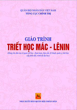 Giáo trình Triết học Mác – Lênin (Dùng cho đào tạo sĩ quan chỉ huy – tham mưu, hậu cần, kỹ thuật, quân y, tình báo cấp phân đội, trình độ đại học)