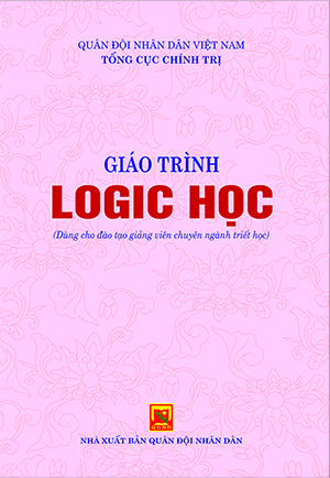 Giáo trình Logic học (Dùng cho đào tạo sĩ quan chỉ huy – tham mưu, hậu cần, kỹ thuật, quân y, tình báo cấp phân đội, trình độ đại học)
