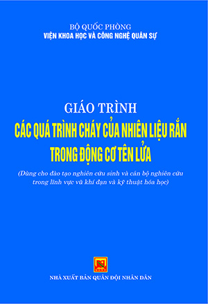Giáo trình các quá trình cháy của nhiên liệu rắn trong động cơ tên lửa (Dùng cho đào tạo nghiên cứu sinh và cán bộ nghiên cứu trong lĩnh vực vũ khí đạn và kỹ thuật hóa học)