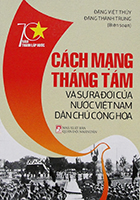 Cách mạng tháng Tám và sự ra đời của nước Việt Nam dân chủ cộng hòa