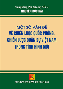 Một số vấn đề về chiến lược quốc phòng, chiến lược quân sự Việt Nam trong tình hình mới