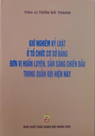 Giữ nghiêm kỷ kuật ở tổ chức cơ sở Đảng đơn vị huấn luyện, sẵn sàng chiến đấu trong quân đội hiện nay