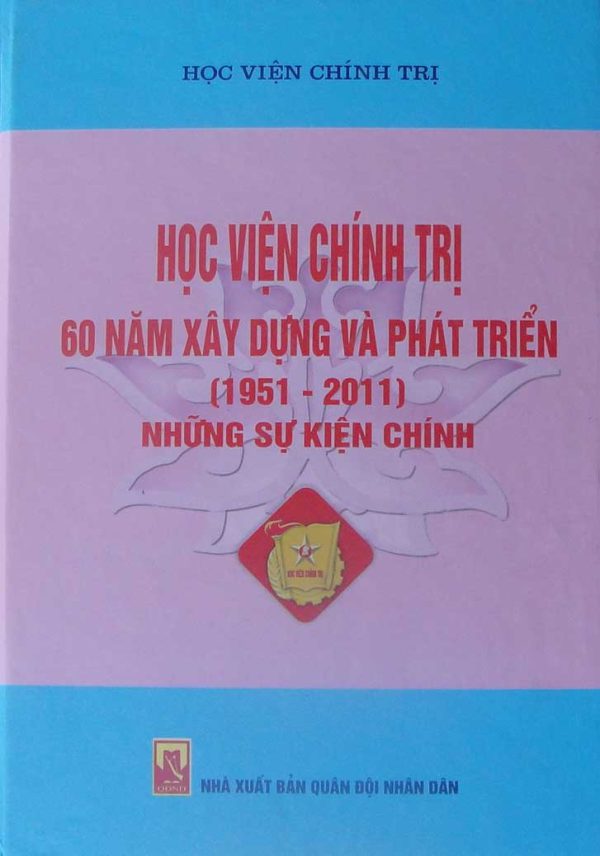 Học viện Chính trị 60 năm xây dựng và phát triển (1951 – 2011) – Những sự kiện chính