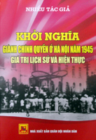Khởi nghĩa giành chính quyền ở  Hà Nội năm 1945 giá trị lịch sử và hiện thực