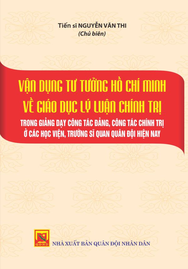 Vận dụng tư tưởng Hồ Chí Minh về giáo dục lý luận chính trị trong giảng dạy công tác đảng, công tác chính trị ở các học viện, trường sĩ quan Quân đội hiện nay