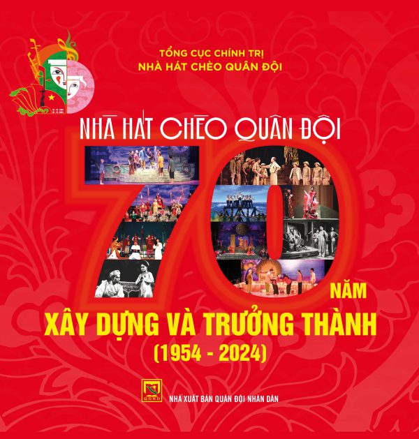Nhà hát chèo Quân đội – 70 năm xây dựng và trường thành (1954-2024)