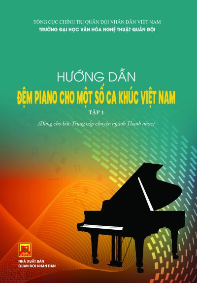 Hướng dẫn đệm piano cho một số ca khúc Việt Nam – Tập 1 (Dùng cho bậc trung cấp chuyên ngành thanh nhạc)