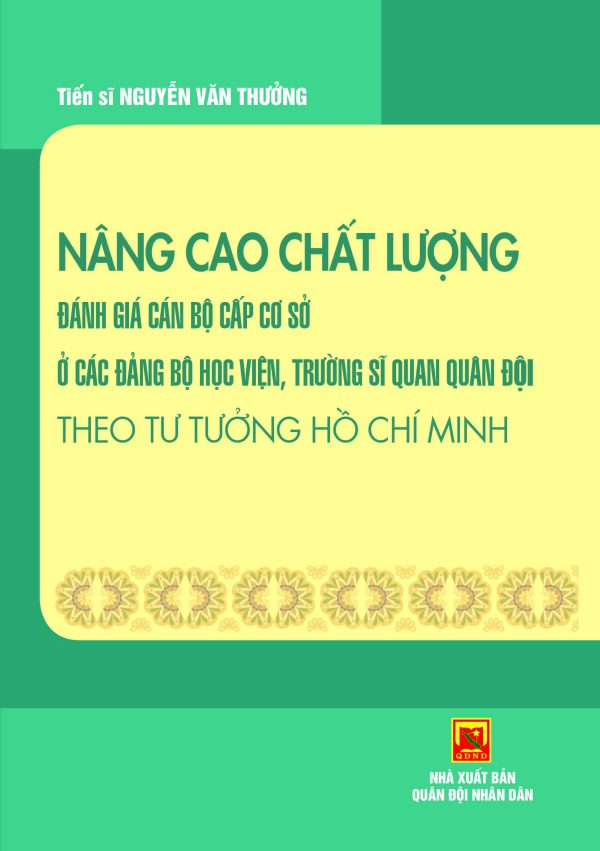 Nâng cao chất lượng đánh giá cán bộ cấp cơ sở ở các Đảng bộ học viện, trường sĩ quan quân đội theo tư tưởng Hồ Chí Minh