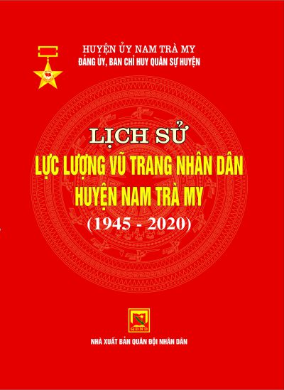 LỊCH SỬ LỰC LƯỢNG VŨ TRANG NHÂN DÂN HUYỆN NAM TRÀ MY (1945 – 2020)