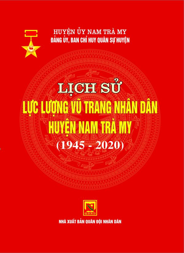 LỊCH SỬ LỰC LƯỢNG VŨ TRANG NHÂN DÂN HUYỆN NAM TRÀ MY (1945 – 2020)
