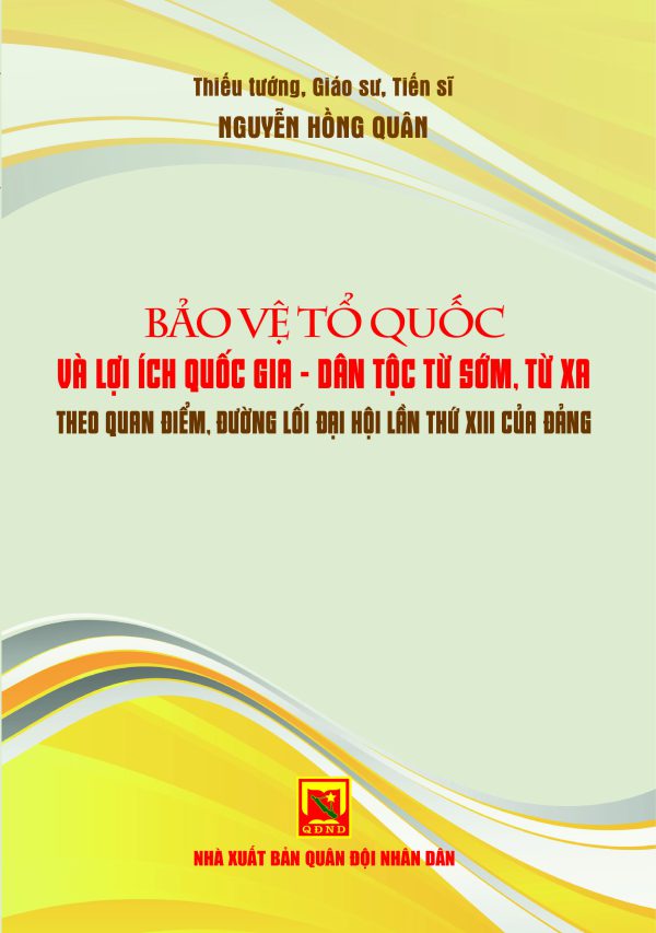 Bảo vệ Tổ quốc và lợi ích quốc gia – dân tộc từ sớm, từ xa theo quan điểm, đường lối đại hội lần thứ XIII của Đảng