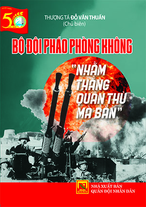 Bộ đội Pháo phòng không “nhằm thẳng quân thù mà bắn
