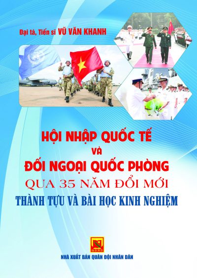 Hội nhập quốc tế và đối ngoại quốc phòng qua 35 năm đổi mới – Thành tựu và bài học kinh nghiệm