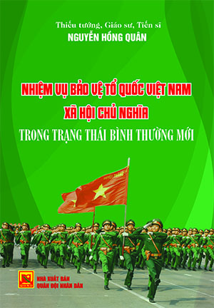 Nhiệm vụ bảo vệ Tổ quốc Việt Nam xã hội chủ nghĩa trong trạng thái bình thường mới