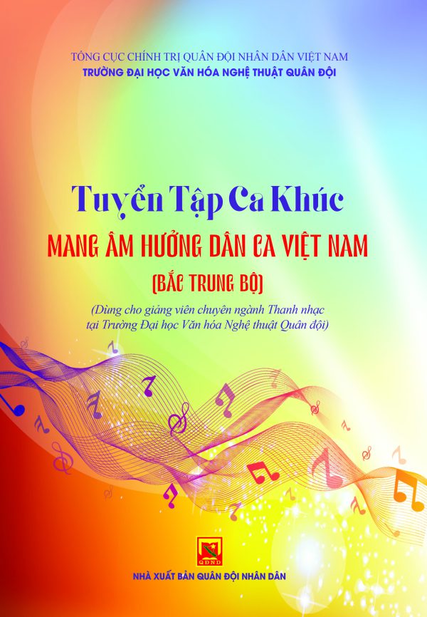 Tuyển tập ca khúc mang âm hưởng dân ca Việt Nam (Bắc Trung Bộ) (Dùng cho giảng viên chuyên ngành Thanh nhạc tại Trường Văn hóa Nghệ thuật quân đội)