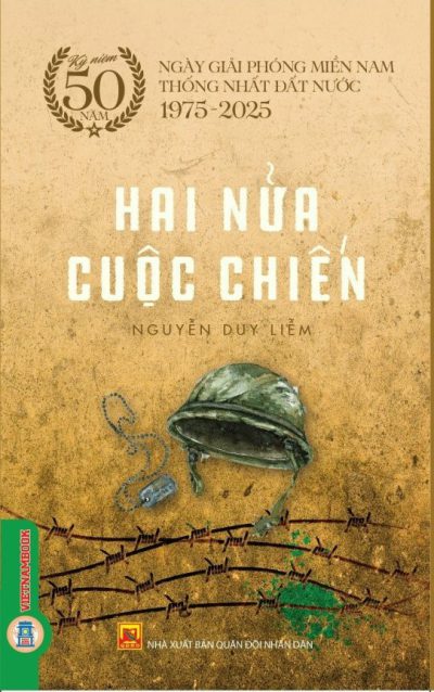 Hai nửa cuộc chiến (Kỷ niệm 50 năm ngày giải phóng miền Nam, thống nhất đất nước 1975-2025)