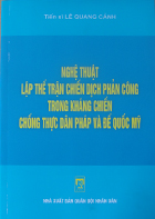 Nghệ thuật lập thế trận chiến dịch phản công trong kháng chiến chống thực dân Pháp và đế quốc Mỹ