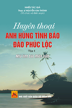 Huyền thoại Anh hùng tình báo Đào Phúc Lộc tập 1- nhà tình báo thiên bẩm