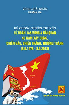Đề cương tuyên truyền Lữ đoàn 146 vùng 4 Hải quân, 40 năm xây dựng, chiến đấu, chiến thắng, trưởng thnhf (8.5.1978 – 8.5.2018)