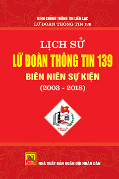 Lịch sử Lữ đoàn thông tin 139 – Biên niên sự kiện (2003 – 2018)