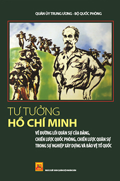 Tư tưởng Hồ Chí Minh về đường lối quân sự của Đảng chiến lược quốc phòng, chiến lược quân sự trong sự nghiệp xây dựng và bảo vệ Tổ quốc (in tái bản năm 2018)