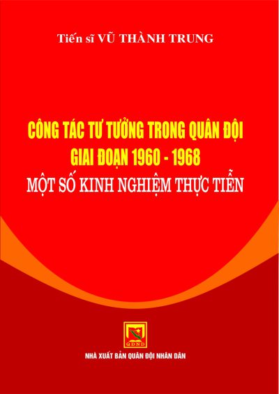 Công tác tư tưởng trong Quân đội giai đoạn 1960-1968 – Một số kinh nghiệm thực tiễn