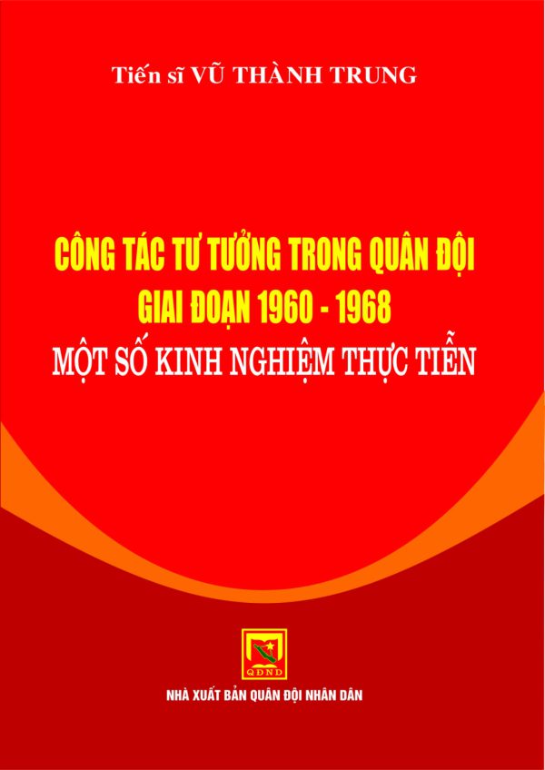 Công tác tư tưởng trong Quân đội giai đoạn 1960-1968 – Một số kinh nghiệm thực tiễn