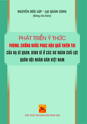 Phát triển ý thức phòng, chống, khắc phục hậu quả thiên tai của hạ sĩ quan, binh sĩ ở các sư đoàn chủ lực Quân đội nhân dân Việt Nam