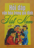 Hỏi đáp văn hóa trong gia đình Việt Nam