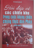 Hỏi đáp về các chiến khu trong cuộc kháng chiến chống thực dân Pháp (1945 – 1954)