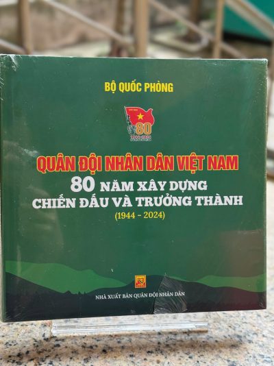 Quân đội nhân dân Việt Nam – 80 năm xây dựng, chiến đấu và trưởng thành (1944-2024)