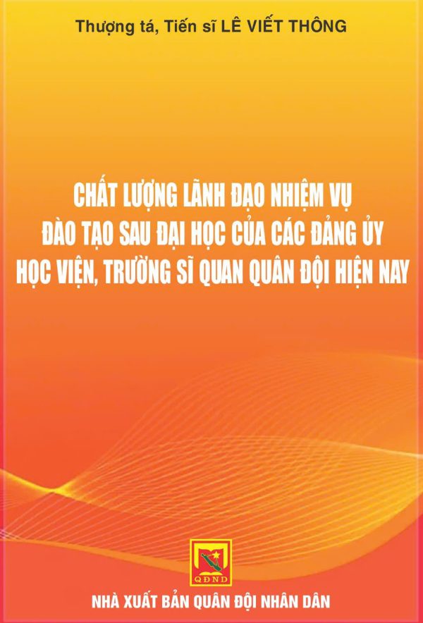 Chất lượng lãnh đạo nhiệm vụ đào tạo sau đại học của các đảng ủy Học viện, Trường Sĩ quan Quân đội hiện nay