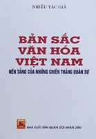 Bản sắc văn hóa Việt Nam nền tảng của những chiến thắng quân sự