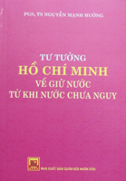 Tư tưởng Hồ Chí Minh về giữ nước từ khi nước chưa nguy