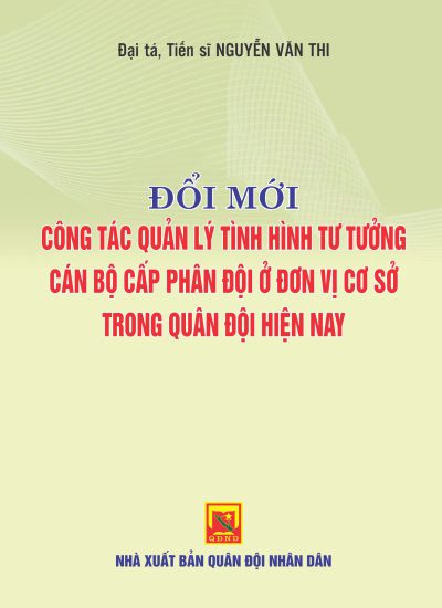Đổi mới công tác quản lý tình hình tư tưởng cán bộ cấp phân đội ở đơn vị cơ sở trong Quân đội hiện nay
