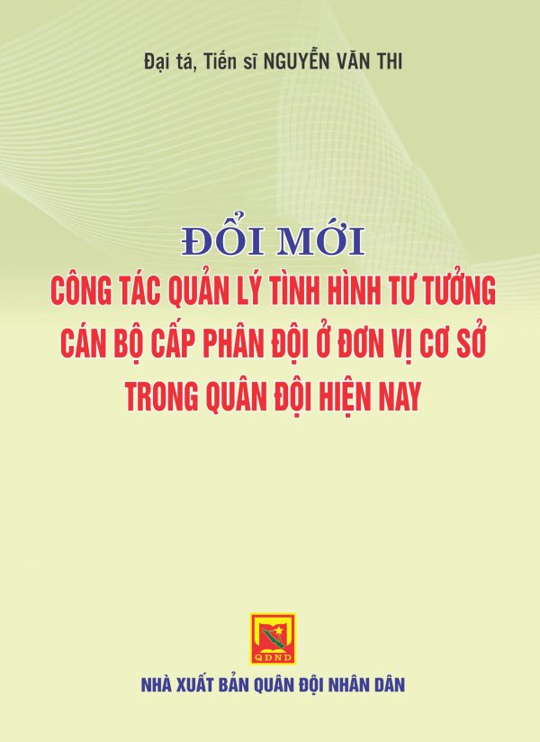 Đổi mới công tác quản lý tình hình tư tưởng cán bộ cấp phân đội ở đơn vị cơ sở trong Quân đội hiện nay