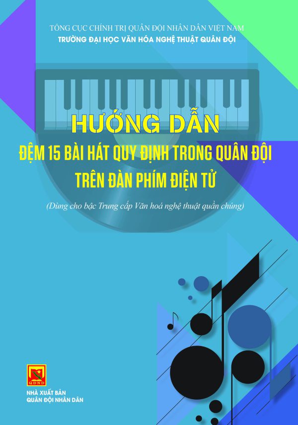 Hướng dẫn đệm 15 bài hát quy định trong quân đội trên đàn phím điện tử (Dùng cho bậc Trung cấp Văn hóa nghệ thuật quần chúng)