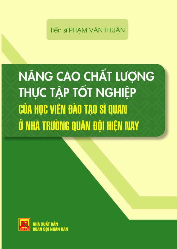 Nâng cao chất lượng thực tập tốt nghiệp của học viên đào tạo sĩ quan ở nhà trường quân đội hiện nay