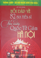 Hỏi đáp về 82 bia Tiến sĩ Văn Miếu – Quốc Tử Giám – Hà Nội